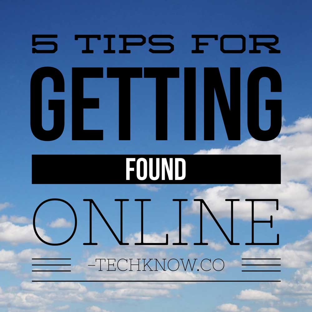 5 Tips for Getting Found Online